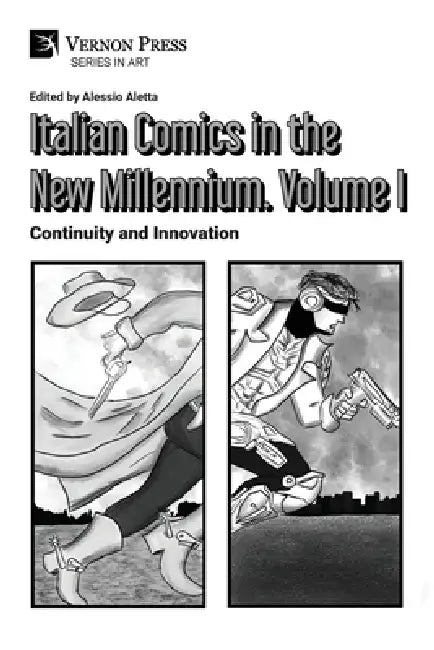 Italian Comics in the New Millennium. Vol. 1. Continuity and Innovation by Alessio Aletta