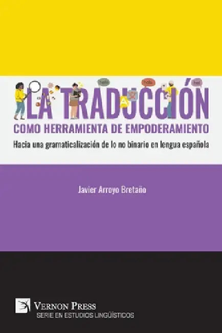 La traducción como herramienta de empoderamiento: Hacia una gramaticalización de lo no binario en lengua española by Javier Arroyo Bretaño