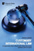 Customary International Law: A Comprehensive Study of State Practice, Opinio Juris, and the Legitimacy of Norm Formation by Charles Quince