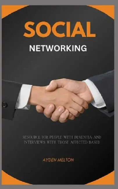 Social Networking: Resource for people with dementia and interviews with those affected based by Ayden Melton