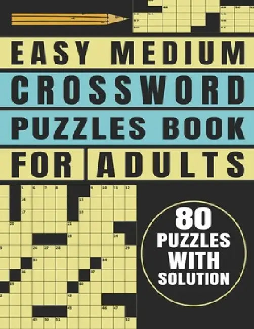 Easy Medium Crossword Puzzles Book For Adults: Brain Teasers 80 Puzzles With Solution by Keith A. Caver