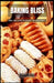 Baking Bliss: The Art and Science of Pastries by Nancy Barlow