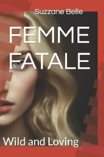 Femme Fatale: Wild and Loving by Suzzane Belle