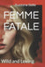 Femme Fatale: Wild and Loving by Suzzane Belle