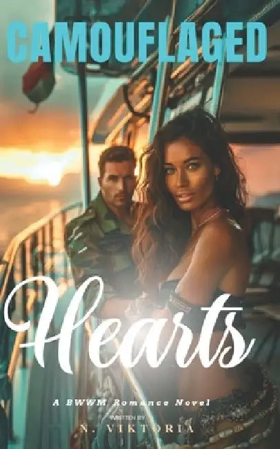 Camouflaged Hearts: A BWWM Steamy Dark Interracial Multicultural Opposite Attract, second Chances Military Love Intriguing Contemporary Ar by N. Viktoria