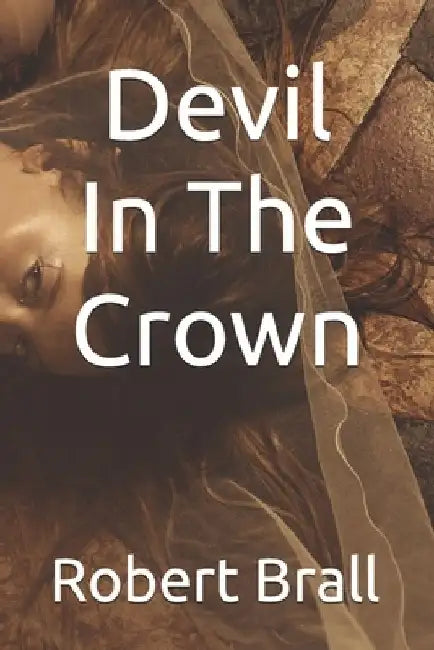 Devil In The Crown by Robert Brall