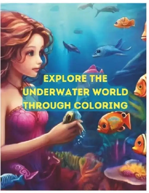 Explore the underwater world through coloring: The Fascinating Ocean Book for teens and adults by Sn Publisher