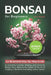 Bonsai For Beginners: An Illustrated Step-By-Step Guide to Selecting, Growing, Shaping, and Caring for Bonsai Trees. Discover the Secrets of by Emi Haruto