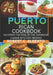 Puerto Rican Cookbook: Savoring the Soul of the Caribbean Cuisine with 100+ Recipes by Robert C. Alberto