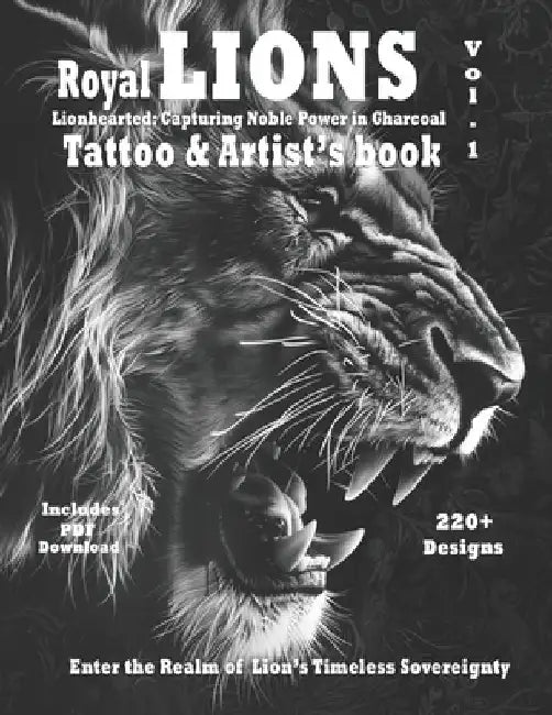 Royal Lions Lionhearted: - Tattoo and Artist's book Vol.1: A collection of photorealistic grayscale Lion tattoo designs with ornaments and filigree by Alex Mets