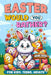 Easter Basket Stuffers: Would You Rather?: Game Book for Kids, Teens, Adults - 200+ Hilarious and Family Friendly Questions, Fun Easter Activi by Egg-Cellent Designs