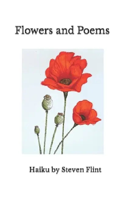 Flowers and Poems by Steven Flint