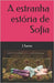 A estranha estória de Sofia by Torres, J. a.