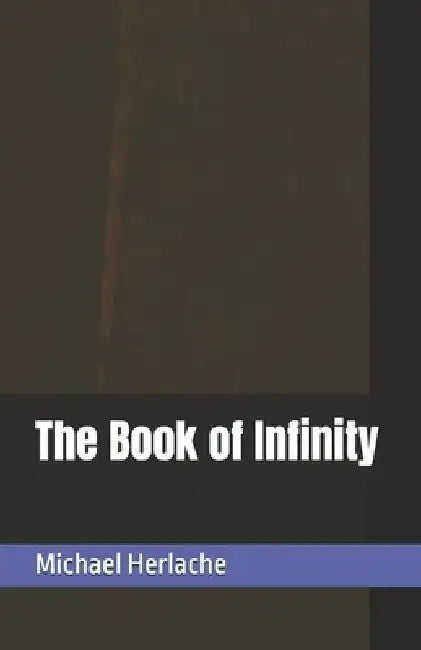 The Book of Infinity by Michael Herlache Mba
