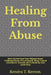 Healing From Abuse: Move On And Heal From Physical Abuse, Childhood Abuse, S*xual Assault, Being Treated Like Inferior, Outcast, And A Par by Kendra T. Keeton