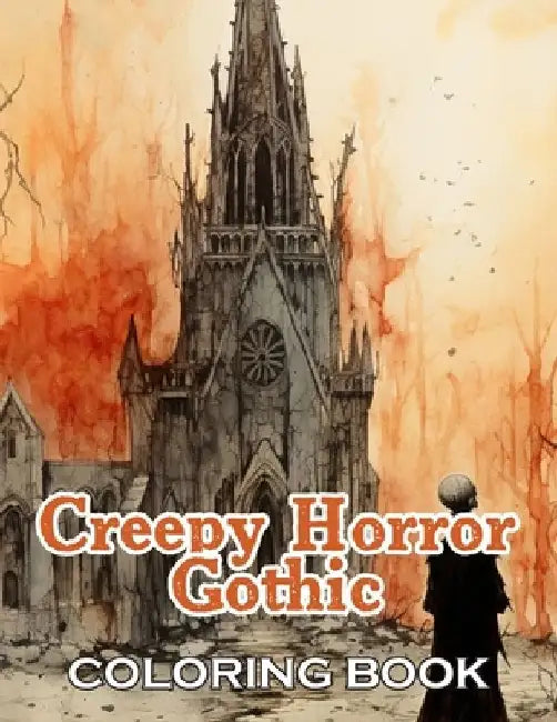 Creepy Horror Gothic Coloring Book: New and Exciting Designs Suitable for All Ages - Gifts for Kids, Boys, Girls, and Fans Aged 4-8 and 8-14 by John Nicholas