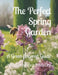 The Perfect Spring Garden: A Green-fingered Guide by Andrew M. Brackenbury