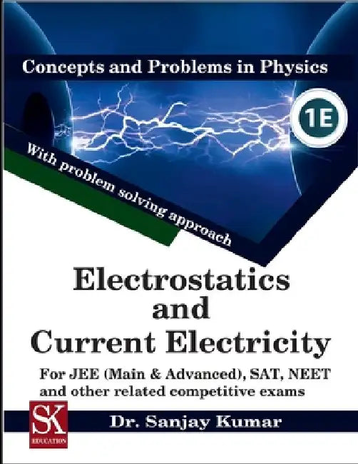 Electrostatics and Current Electricity by Sanjay Kumar