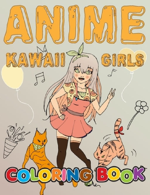 Anime Coloring Book Kawaii Girls: A Cute Stress-Relief Japanese Comic, Manga Kawaii Coloring Book for Kids, Teens and Girls. by Rare Bird Books