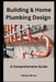 Building & Home Plumbing Design: A Comprehensive Guide by Charles Nehme
