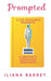 Prompted: 2,339 Romance Prompts: A Writer's Essential Resource by Iliana Barret