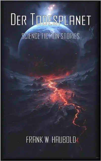 Der Todesplanet: Science Fiction Stories by Haubold, Frank W.