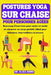 Postures Yoga sur Chaise pour personnes âgées: Beaucoup d'exercices pour rester en santé et retrouver un corps parfait; Idéal pour débutant, intermédi by Elisa Sinno