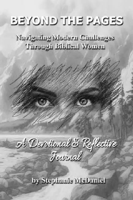 Beyond the Pages: Navigating Modern Challenges Through Biblical Women by Stephanie McDaniel