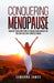Conquering Menopause: Mastering Your Symptoms To Regain Your Vitality And Feel Like Yourself Again by Samarra James