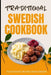 Traditional Swedish Cookbook: 50 Authentic Recipes from Sweden by Ava Baker