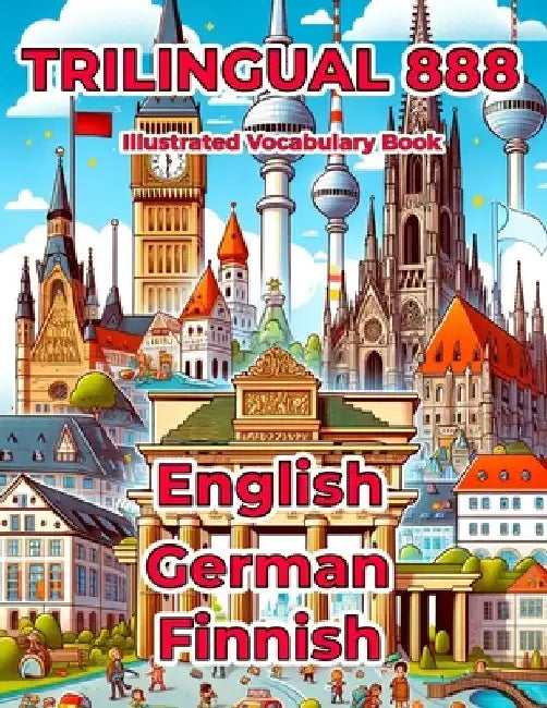 Trilingual 888 English German Finnish Illustrated Vocabulary Book: Help your child master new words effortlessly by Rosie Anderson