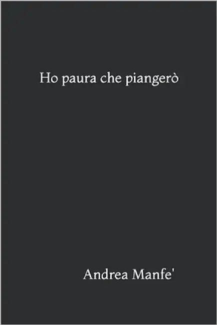 Ho paura che piangerò by Manfe', Andrea