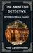 The Amateur Detective: A 1950 Philip Bryce mystery by Zander-Howell, Peter