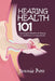 Hearing Health 101: Unraveling the Mysteries of Hearing Loss and Methods for Sound Health by Jennie Boss