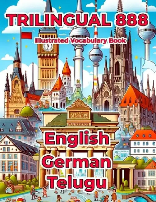 Trilingual 888 English German Telugu Illustrated Vocabulary Book: Help your child master new words effortlessly by Rosie Anderson