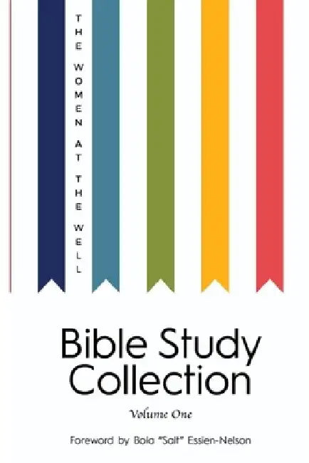 The Women At The Well Bible Study Collection Volume 1: Becoming God's Own Kind Of Woman by The Women at the Well Publications
