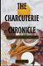 The Charcuterie Chronicle: A Guide to Artisanal Delights by Nancy Barlow