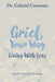 Grief, Your Way: Living With Loss: Health, hope and healing. by Gabriel Constans