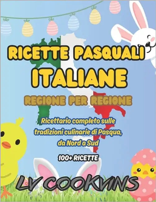 Ricette Pasquali Italiane Regione Per Regione: Ricettario completo sulle tradizioni Pasquali, più di 100 ricette da Nord a Sud (versione bianco e nera by Cookvins, LV
