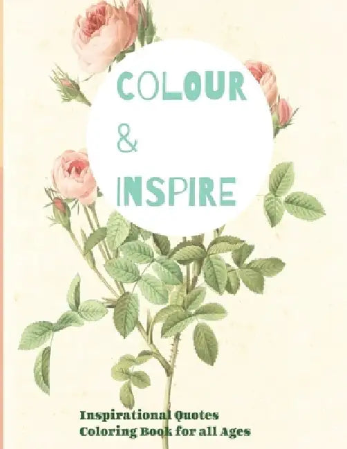 Color and Inspire: Inspirational Quotes coloring book for all ages by Sublime Kraft