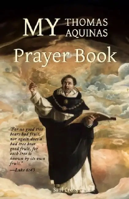 My Thomas Aquinas Prayer Book by Saul Cross