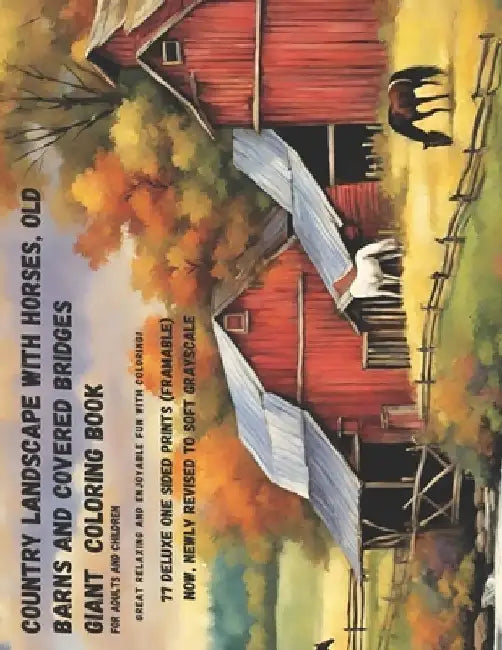 Country Landscape with Horses, Old Barns and Covered Bridges: Giant Coloring Book for Adults and Children: Great Relaxing and Enjoyable Fun with Color by Debra Frame