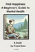 Find Happiness: A Beginner's Guide to Mental Health by Frans Roos