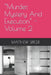 "Murder, Mystery And Execution" - Volume 2 by Matthew Spicer
