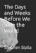 The Days and Weeks Before We Save the World by Stephen Sipila