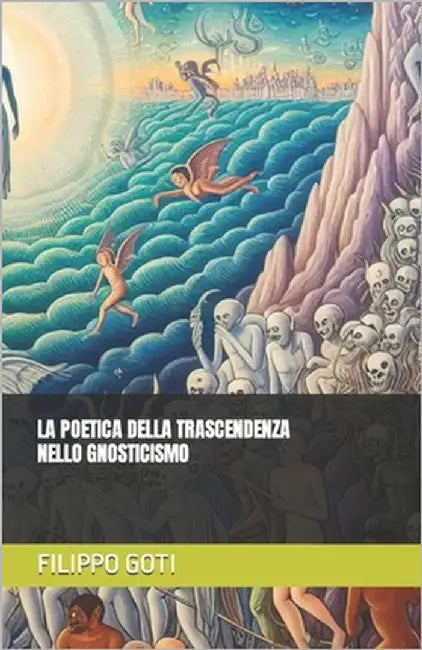 La Poetica Della Trascendenza Nello Gnosticismo by Goti, Filippo