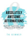 Absolutely Awesome Affirmations by Tk Kinney