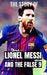 Lionel Messi and the False 9: Soccer Coaching: An in-depth exploration of the evolution and impact of the False 9 position in soccer by Southerland Publishing