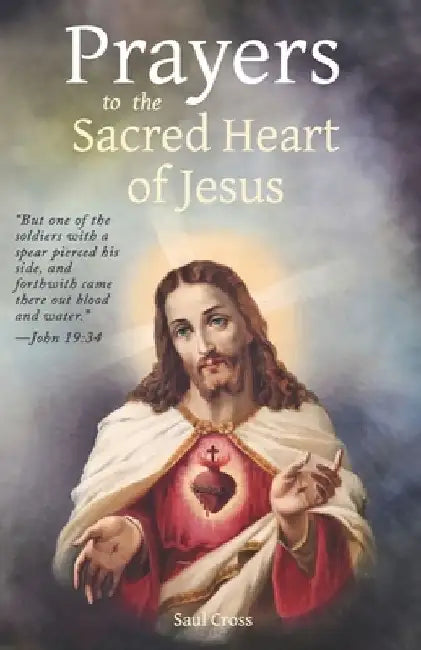 Prayers to the Sacred Heart of Jesus by Saul Cross