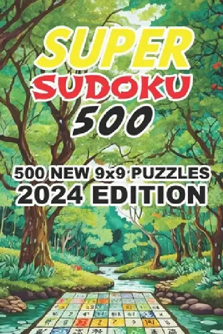 SUPER Sudoku 500 - 2024 Edition: 500 New 9x9 Puzzles by Tim Mentuis